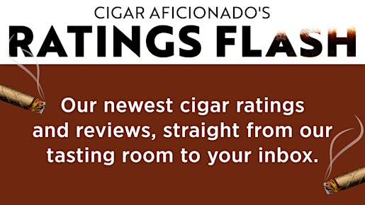 Subscribe To Cigar Aficionado's Ratings Flash