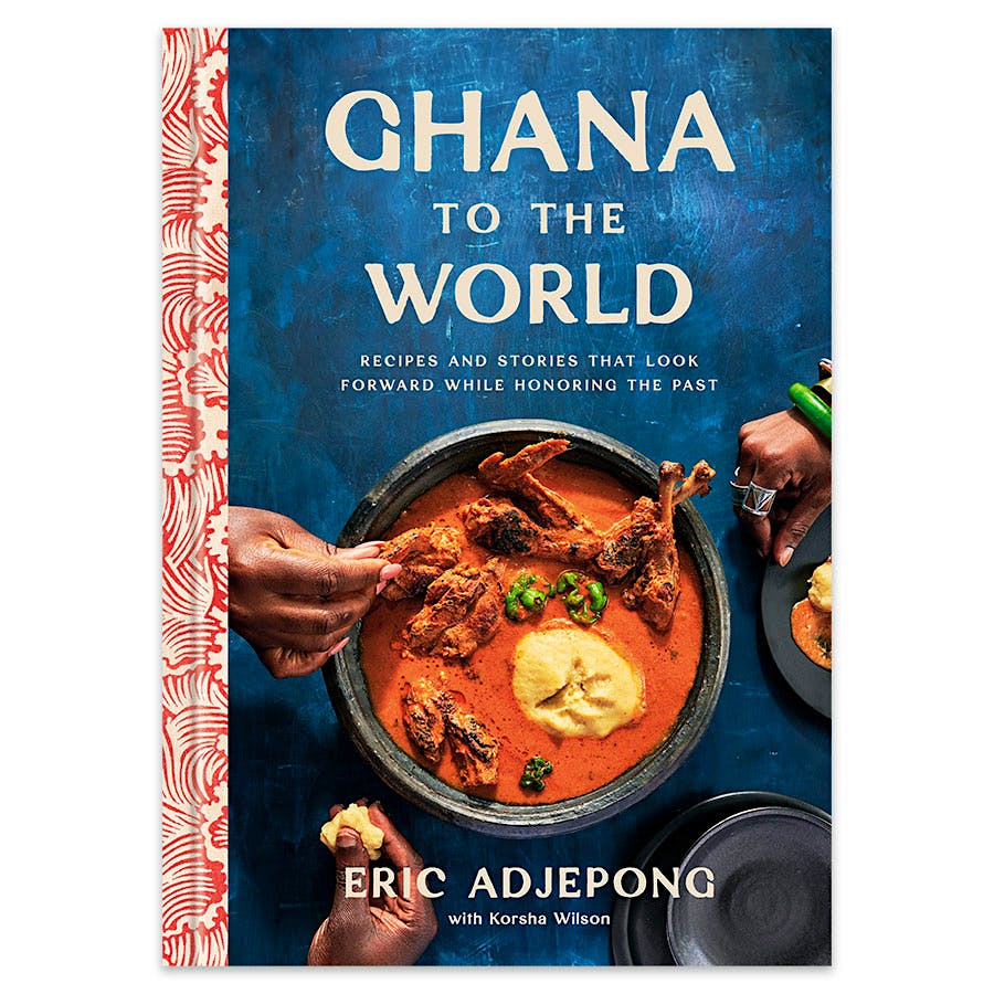 The cover of "From Ghana to the World: Recipes and Stories That Look Forward While Honoring the Past" by Eric Adjepong and Korsha Wilson